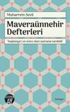 Mavera&uuml;nnehir Defterleri & Başlangıcı ve Sonu Olan Zamana Tanıklık