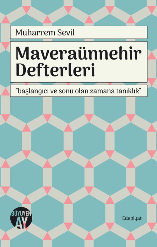 Maveraünnehir Defterleri & Başlangıcı ve Sonu Olan Zamana Tanıklık