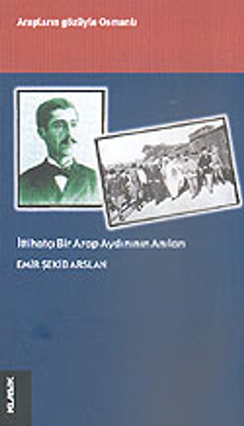 İttihatçı Bir Arap Aydınının Anıları
