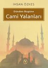 D&uuml;nden Bug&uuml;ne Cami Yalanları