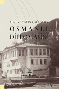 Yeni ve Yakın Çağlarda Osmanlı Diplomasisi