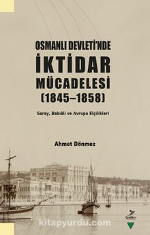 Osmanlı Devleti’nde İktidar Mücadelesi (1845-1858)