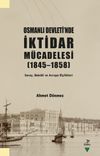 Osmanlı Devleti&rsquo;nde İktidar M&uuml;cadelesi (1845-1858)