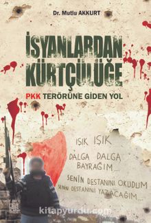 İsyanlardan Kürtçülüğe & PKK Terörüne Giden Yol
