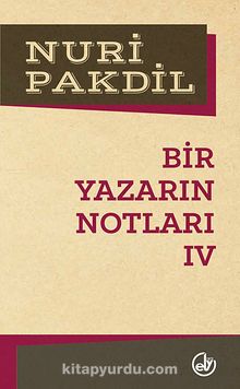 Bir Yazarın Notları 4 - Nuri Pakdil