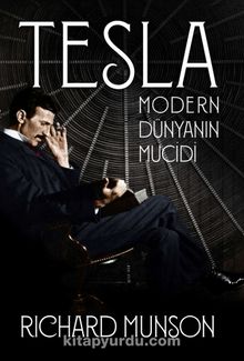 Tesla: Modern Dünyanın Mucidi - Richard Munson