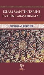 İslam Mantık Tarihi Üzerine Araştırmalar