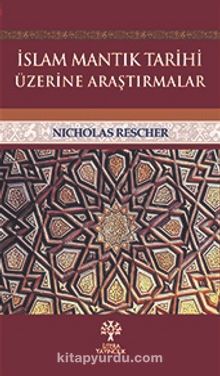 İslam Mantık Tarihi Üzerine Araştırmalar - Nicholas Rescher