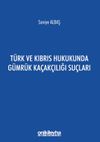 T&uuml;rk ve Kıbrıs Hukukunda G&uuml;mr&uuml;k Ka&ccedil;ak&ccedil;ılığı Su&ccedil;ları