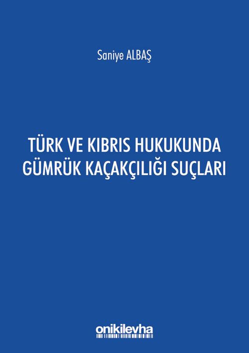 Türk ve Kıbrıs Hukukunda Gümrük Kaçakçılığı Suçları