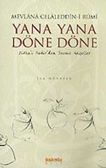 Yana Yana Döne Döne/Divan-ı Kebir'den Seçme Gazeller