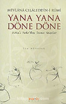 Yana Yana Döne Döne/Divan-ı Kebir'den Seçme Gazeller - Mevlana