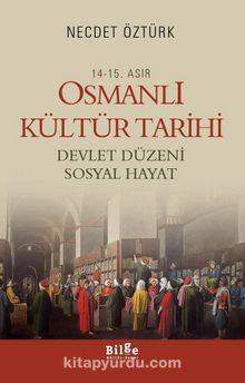 14.-15. Asır Osmanlı Kültür Tarihi & Devlet Düzeni Sosyal Hayat