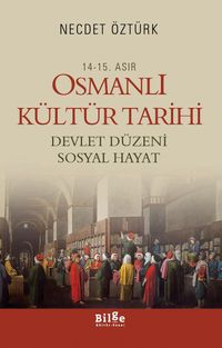 14.-15. Asır Osmanlı Kültür Tarihi & Devlet Düzeni Sosyal Hayat