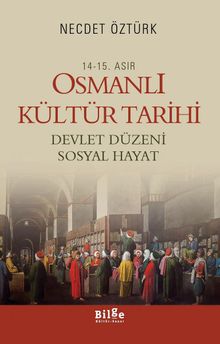 14.-15. Asır Osmanlı Kültür Tarihi & Devlet Düzeni Sosyal Hayat