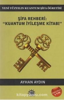 Şifa Rehberi & Kuantum İyileşme Kitabı - Ayhan Aydın