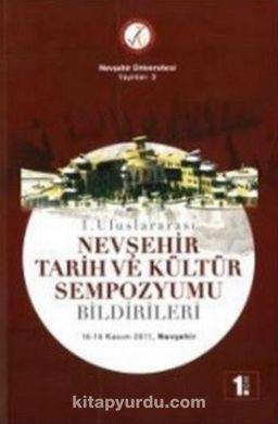 1. Uluslararası Nevşehir Tarih ve Kültür Sempozyumu Bildirileri (8 Cilt Takım)