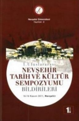 1. Uluslararası Nevşehir Tarih ve Kültür Sempozyumu Bildirileri (8 Cilt Takım)