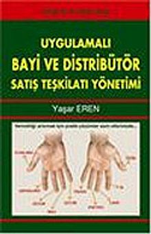 Uygulamalı Bayi ve Distribütör Satış Teşkilatı Yönetimi