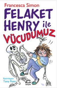 Felaket Henry ile Vücudumuz