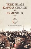 T&uuml;rk İslam Kafkas Ordusu ve Ermeniler (1918)
