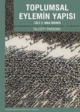 Toplumsal Eylemin Yapısı Cilt:2 & Max Weber