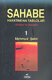 Sahabe Hayatından Tablolar/Dersler ve İbretler 1