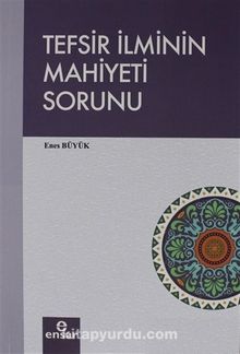Tefsir İlminin Mahiyeti Sorunu - Enes Büyük
