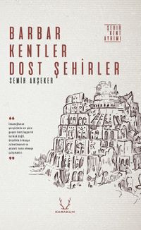 Barbar Kentler Dost Şehirler & Şehir Kent Ayrımı