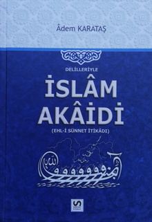 Delilleriyle İslam Akaidi & Ehli Sünnet İtikadı