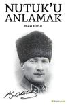 Nutuk&rsquo;u Anlamak