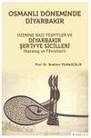 Osmanlı Döneminde Diyarbakır Üzerine Bazı Tespitler ve Diyarbakır Şer’iyye Sicilleri (Katalog ve Fihristleri)