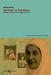 Geldiler ve Kaldılar... Almanya Türkleri'nin Yaşam Öyküleri
