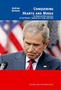 Conquering Hearts and Minds & The American War İdeology in the Persian/Arabian Gulf, 1990-2003