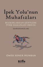 İpek Yolu'nun Muhafızları & Bozkırlardan Kentlere Türk Hakanlığı Ordusu (Karahanlılar)