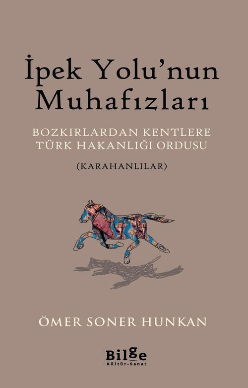 İpek Yolu'nun Muhafızları & Bozkırlardan Kentlere Türk Hakanlığı Ordusu (Karahanlılar)