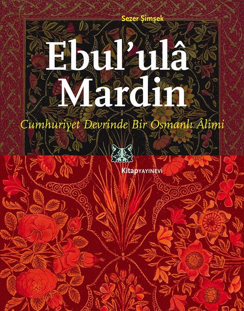 Ebul'ula Mardin & Cumhuriyet Devrinde Bir Osmanlı Alimi