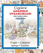 Çizgilerle Anadolu Uygarlıkları 2 & Demir Çağından Sonrası