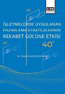 İşletmelerde Uygulanan Pazarlama Stratejilerinin Rekabet Gücüne Etkisi