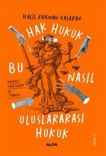 Hak Hukuk & Bu Nasıl Uluslar Arası Hukuk