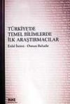 T&uuml;rkiye'de Temel Bilimlerde İlk Araştırmacılar