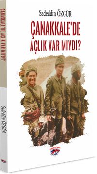 Çanakkale’de Açlık Var Mıydı?
