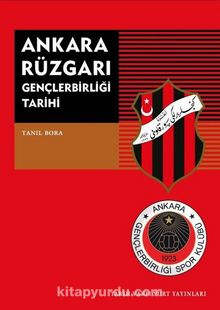 Ankara Rüzgarı & Gençlerbirliği Tarihi - Tanıl Bora
