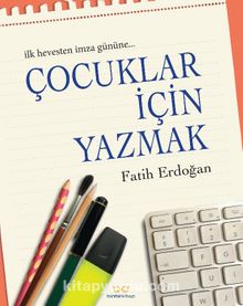 Çocuklar İçin Yazmak - Fatih Erdoğan