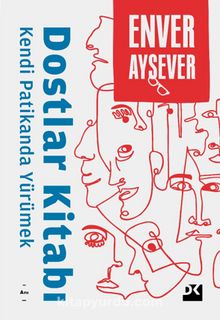 Dostlar Kitabı & Kendi Patikanda Yürümek - Enver Aysever