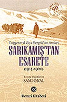 Sarıkamış'tan Esarete (Tuğgeneral Ziya Yergök'ün Anıları)