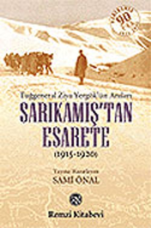 Sarıkamış'tan Esarete (Tuğgeneral Ziya Yergök'ün Anıları)