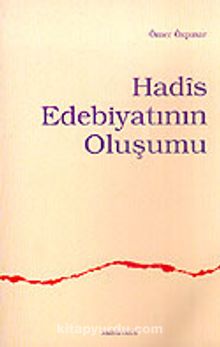Hadis Edebiyatının Oluşumu - Ömer Özpınar