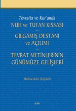 Tevratta ve Kur'anda Nuh ve Tufan Kıssası -Gılgamış Destanı ve Açılımı - Tevrat Metinlerinin Günümüze Gelişleri