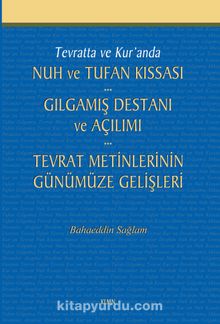 Tevratta ve Kur'anda Nuh ve Tufan Kıssası -Gılgamış Destanı ve Açılımı - Tevrat Metinlerinin Günümüze Gelişleri - Bahaeddin Sağlam